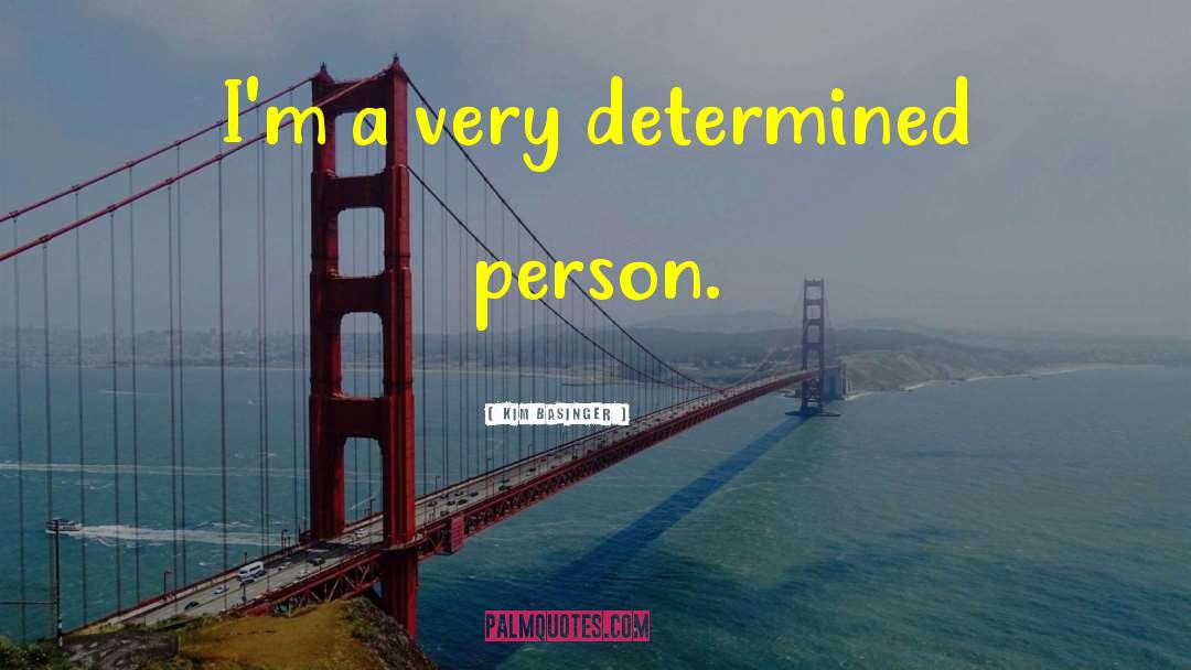 A Determined Man quotes by Kim Basinger