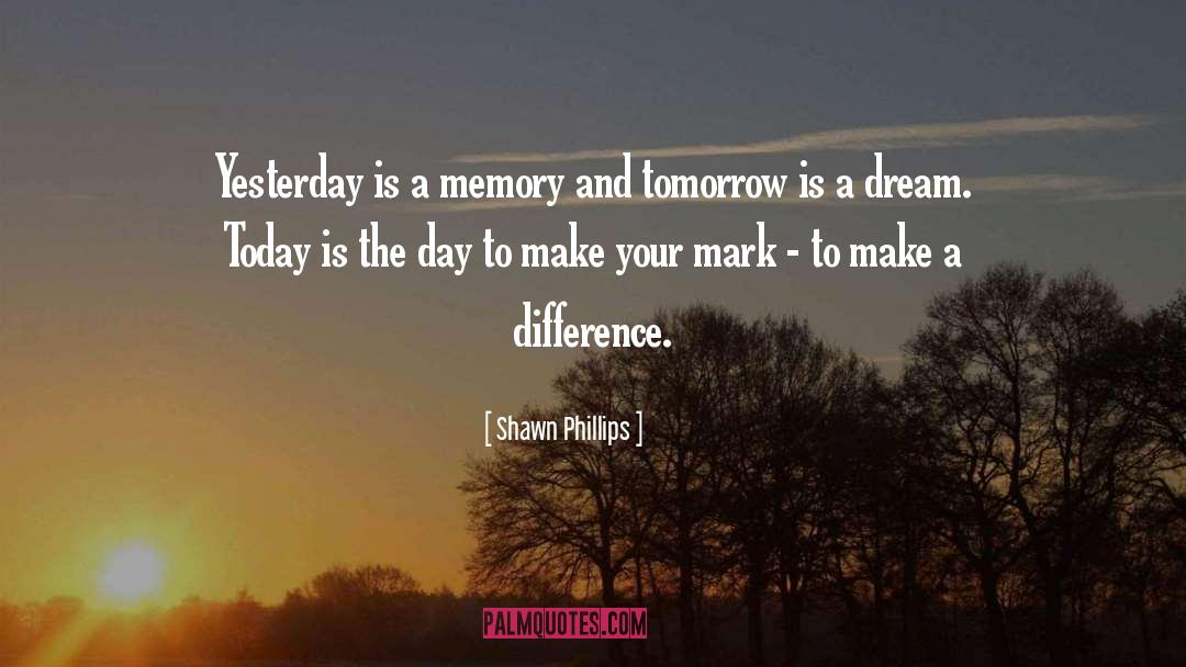 A Difference quotes by Shawn Phillips