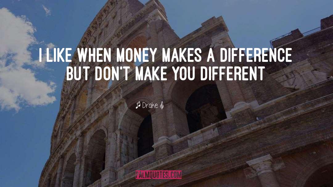 A Difference quotes by Drake