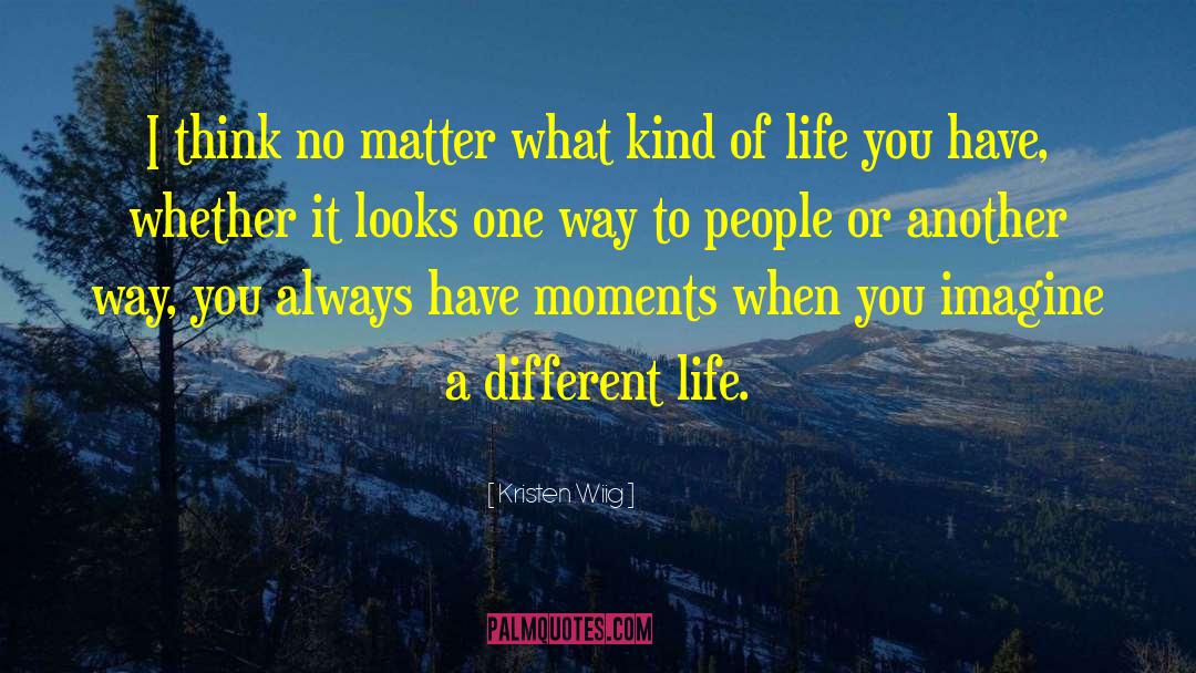 A Different Life quotes by Kristen Wiig