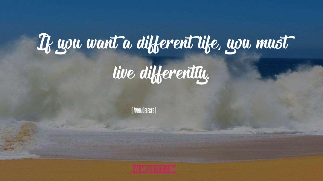 A Different Life quotes by Avina Celeste