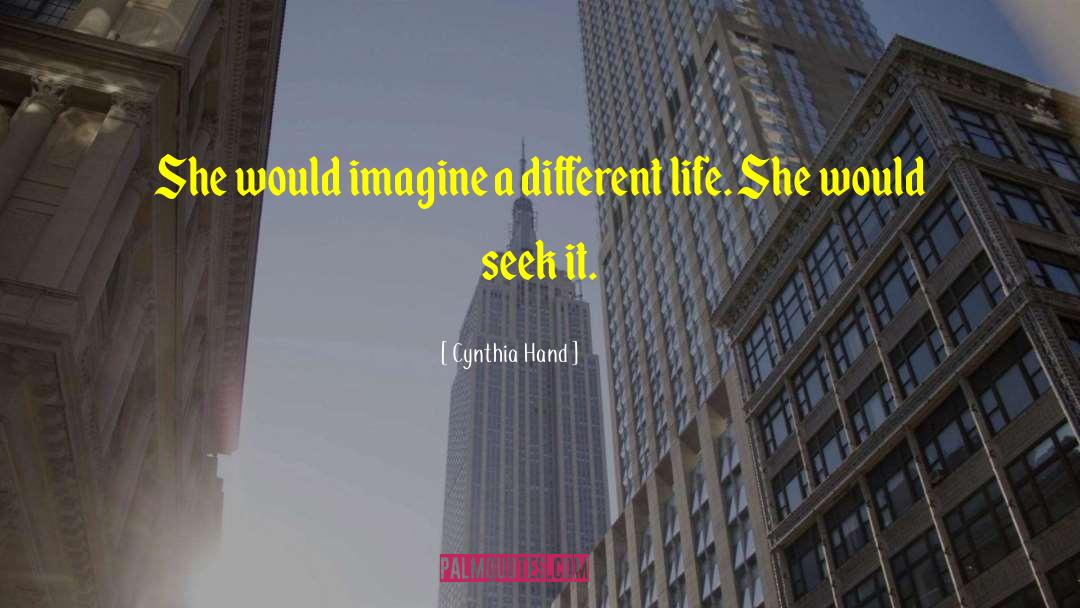 A Different Life quotes by Cynthia Hand