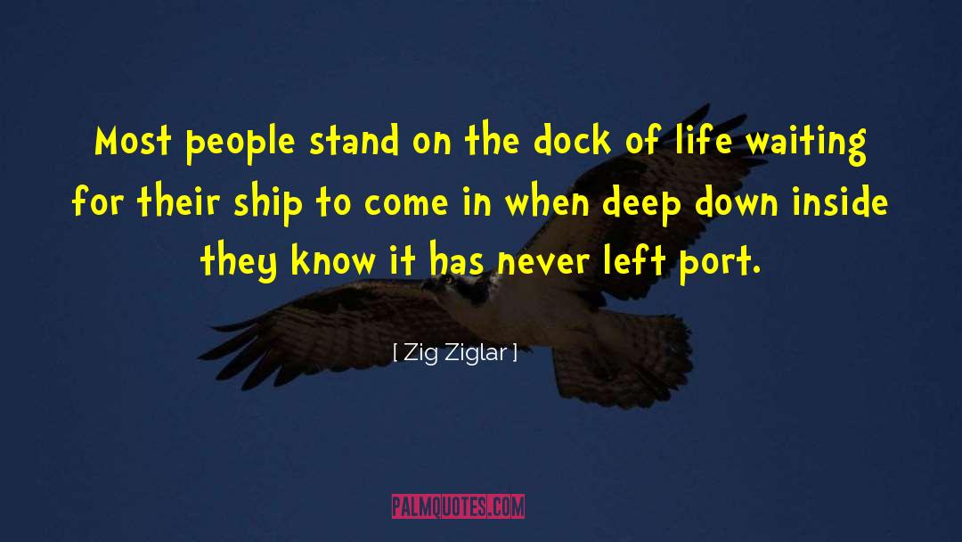 A Dock quotes by Zig Ziglar