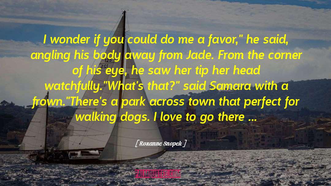 A Dogs View quotes by Roxanne Snopek