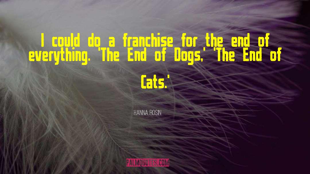 A Dogs View quotes by Hanna Rosin