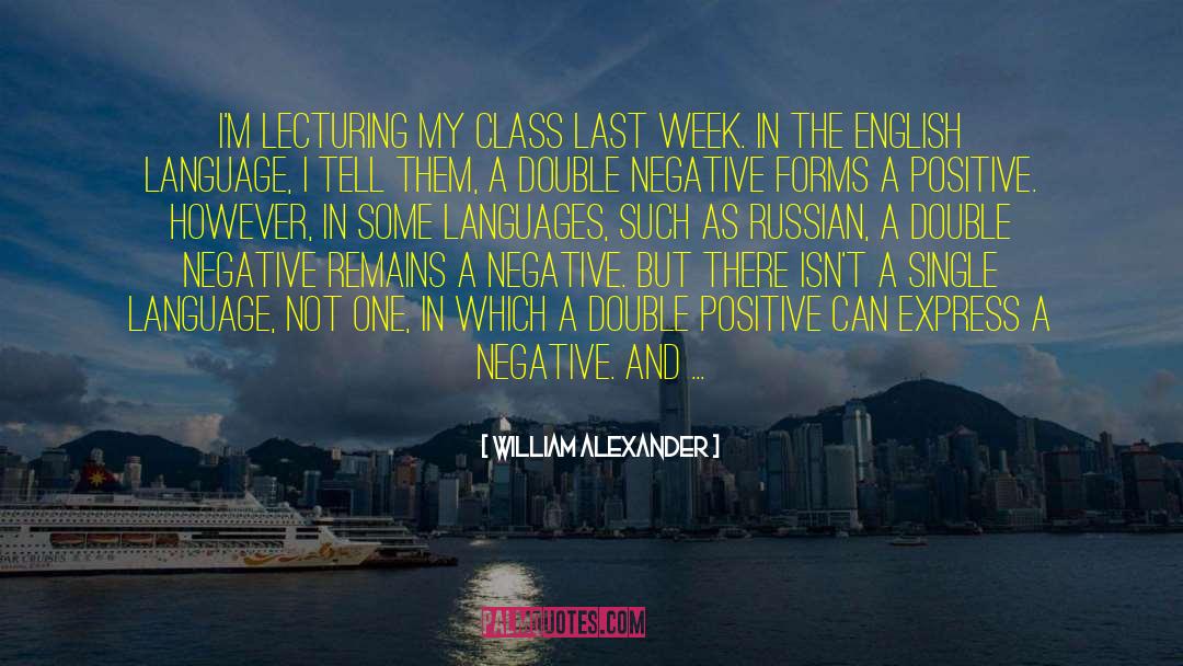 A Double Negative quotes by William Alexander