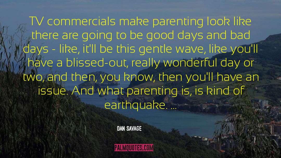 A Earthquake quotes by Dan Savage