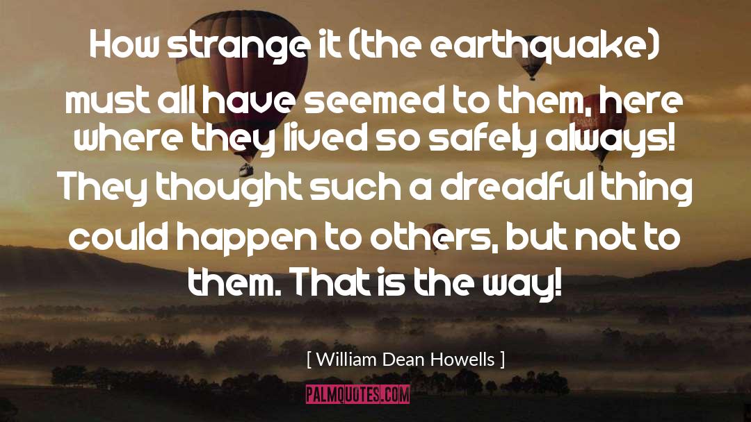 A Earthquake quotes by William Dean Howells