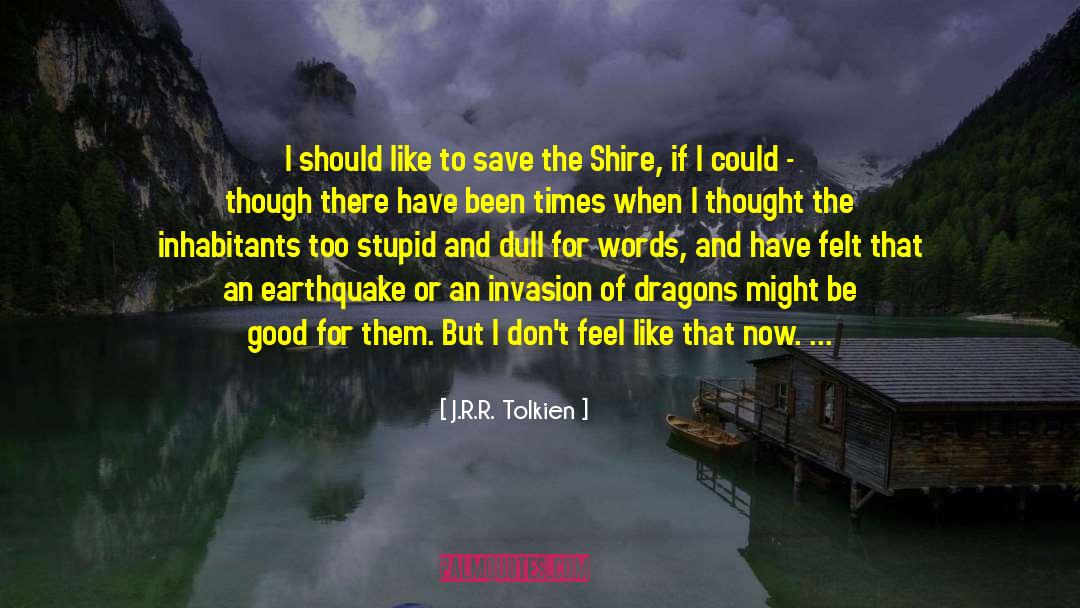 A Earthquake quotes by J.R.R. Tolkien