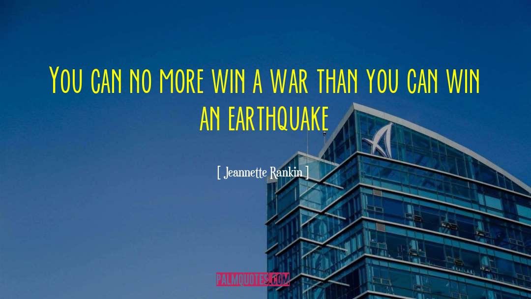 A Earthquake quotes by Jeannette Rankin