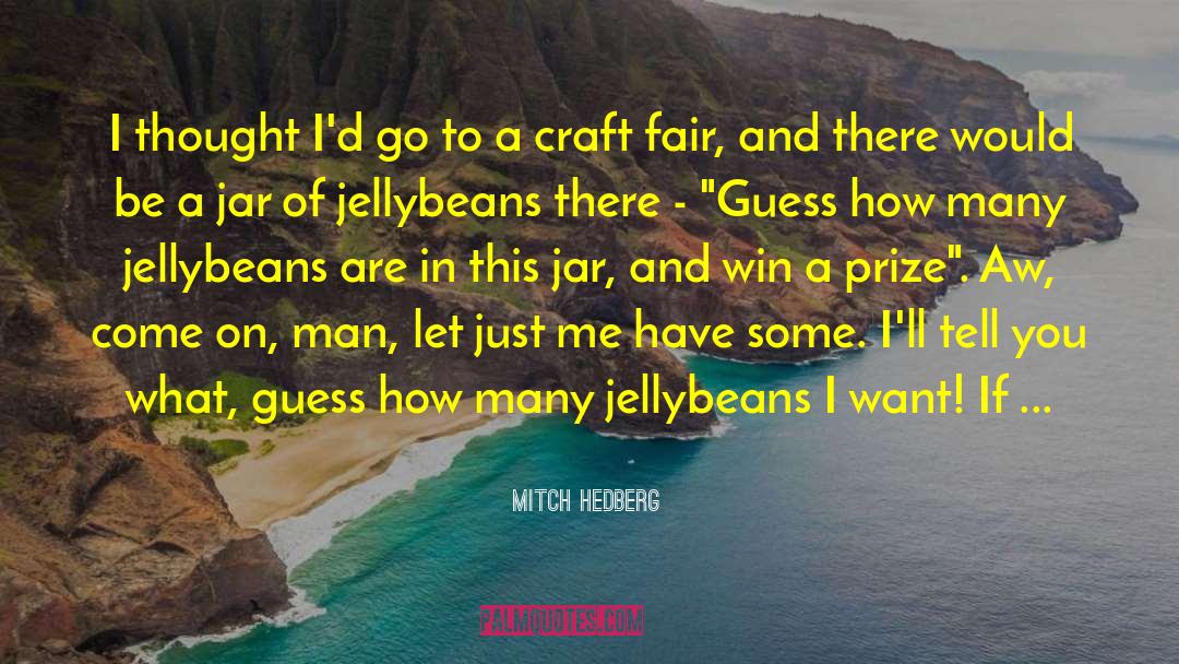 A Fair Maiden quotes by Mitch Hedberg