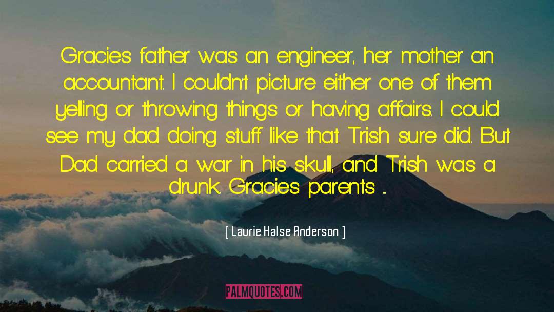 A Father And Daughter Bond quotes by Laurie Halse Anderson