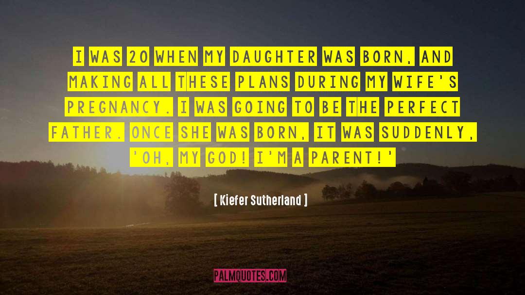 A Father And Daughter Bond quotes by Kiefer Sutherland