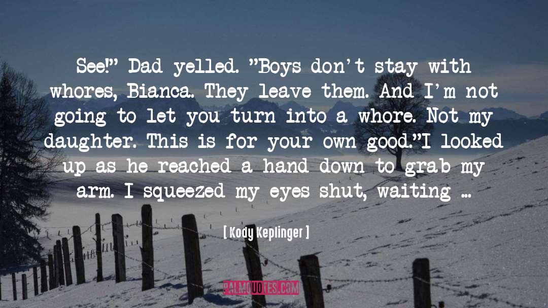 A Father And Daughter Bond quotes by Kody Keplinger
