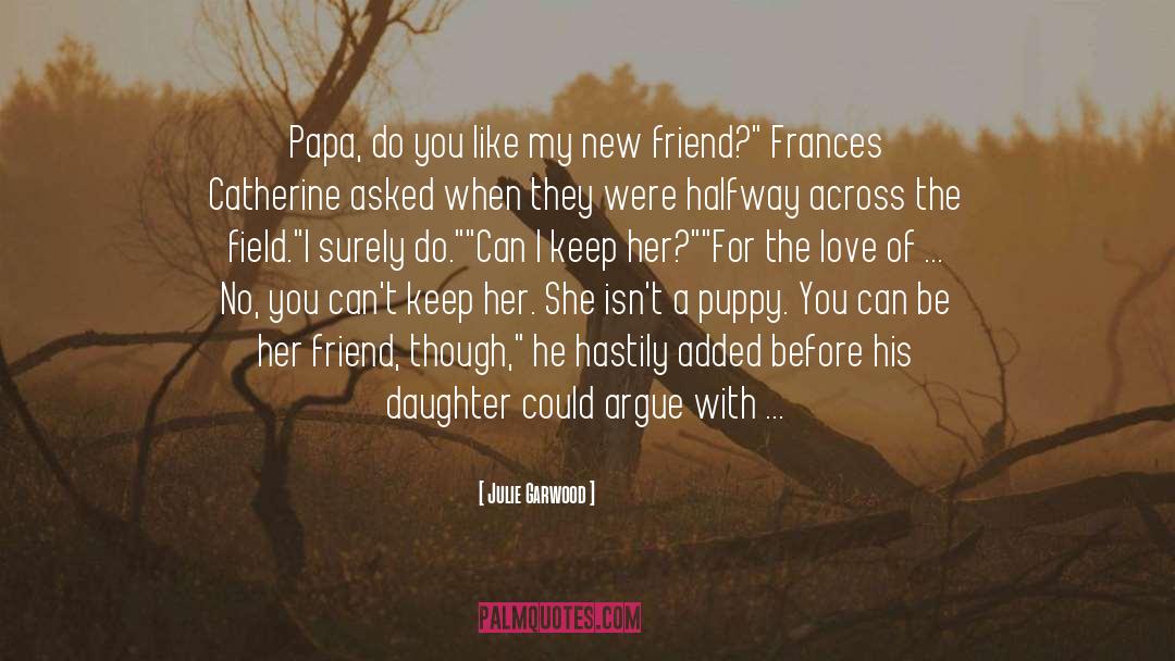 A Father And Daughter Bond quotes by Julie Garwood