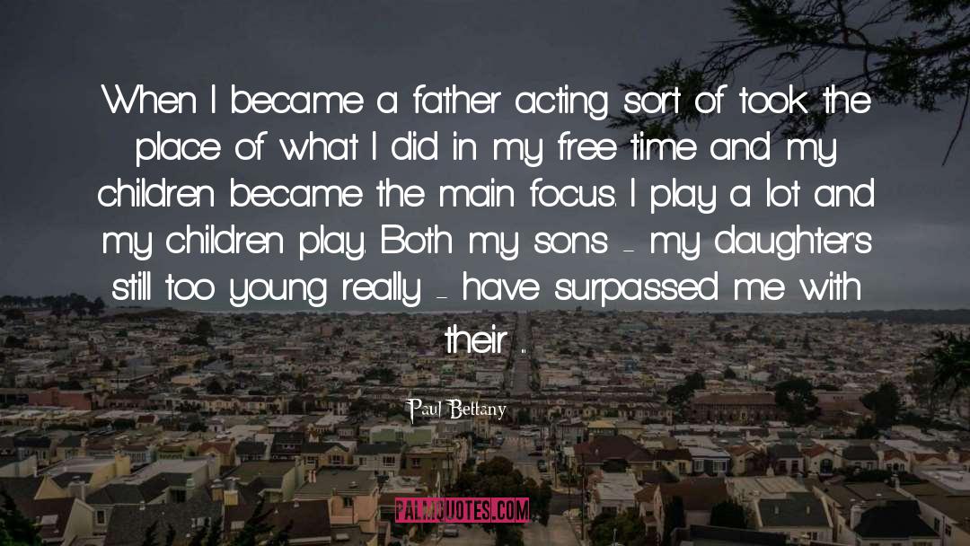 A Father And Daughter Bond quotes by Paul Bettany