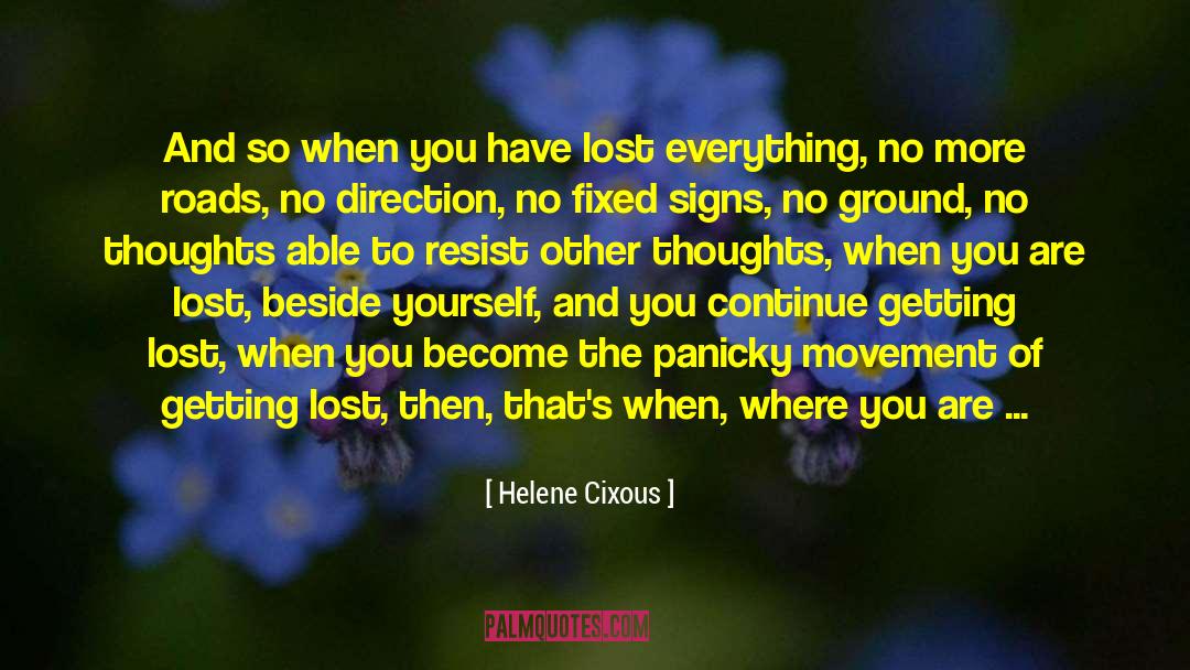 A Field Guide To Getting Lost quotes by Helene Cixous