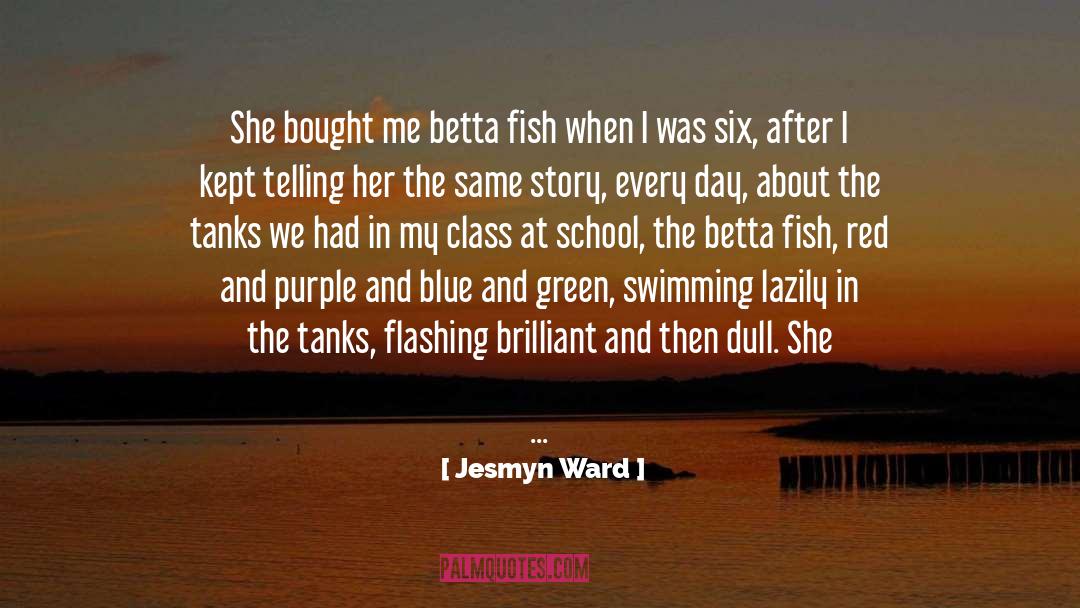 A Fish Bowl quotes by Jesmyn Ward