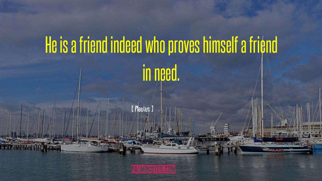 A Friend In Need quotes by Plautus