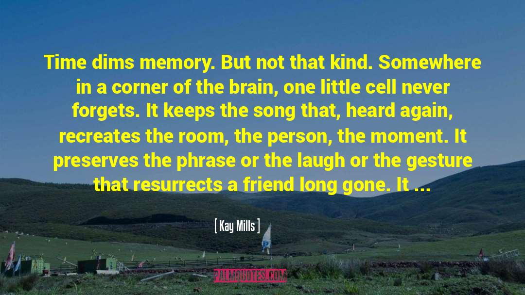 A Friend Is Someone Who Knows The Song quotes by Kay Mills