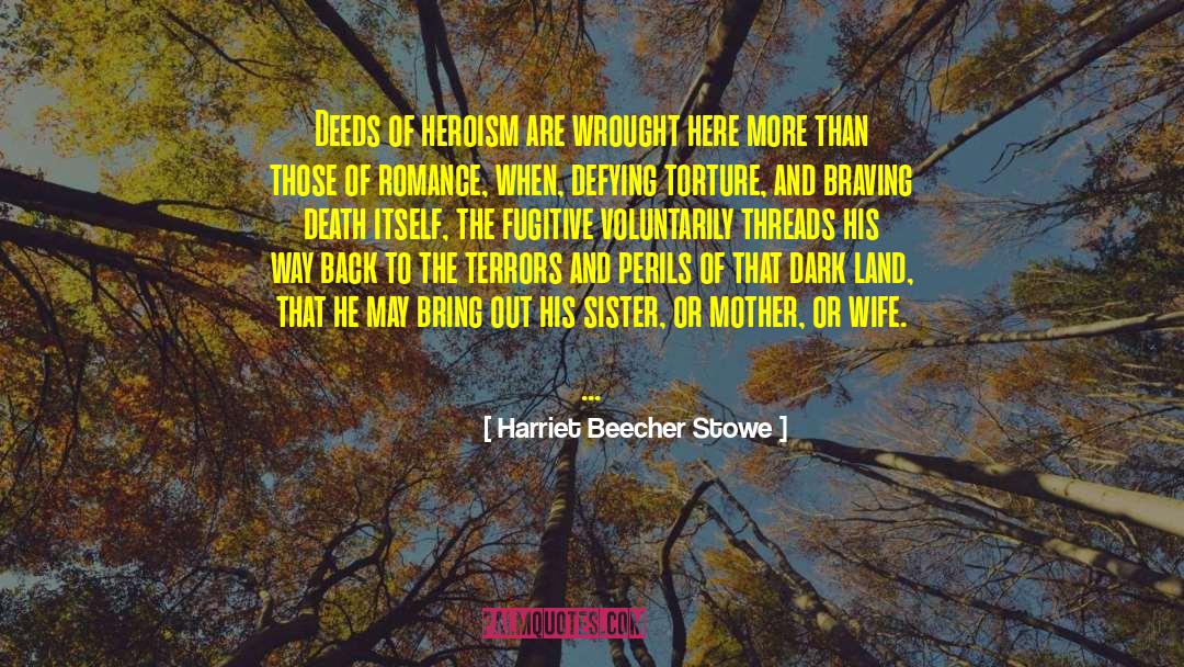 A Fugitive quotes by Harriet Beecher Stowe