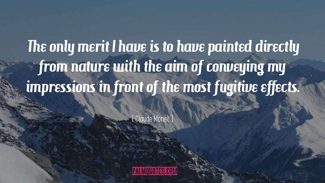 A Fugitive quotes by Claude Monet