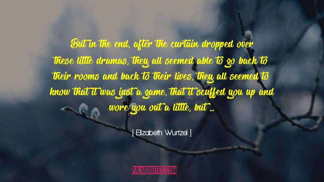 A Game Of Some Importance quotes by Elizabeth Wurtzel