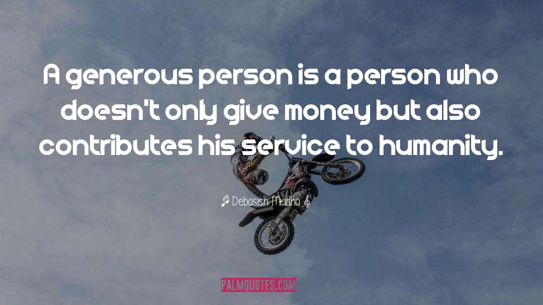 A Generous Person quotes by Debasish Mridha