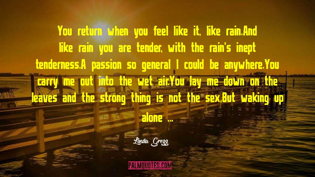 A Girl Sitting Alone In Rain With quotes by Linda Gregg