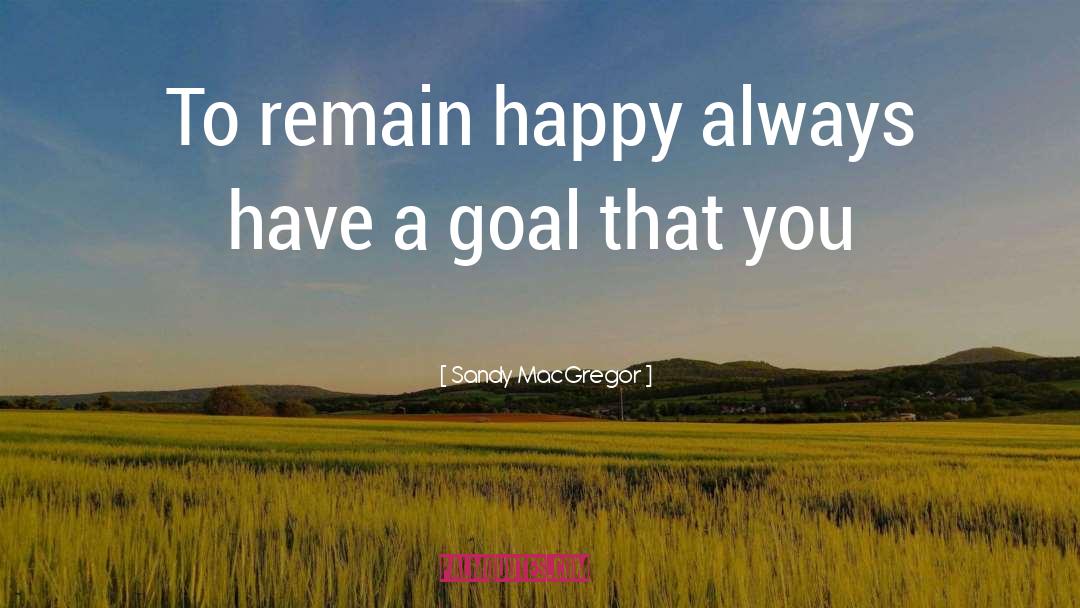 A Goal quotes by Sandy MacGregor