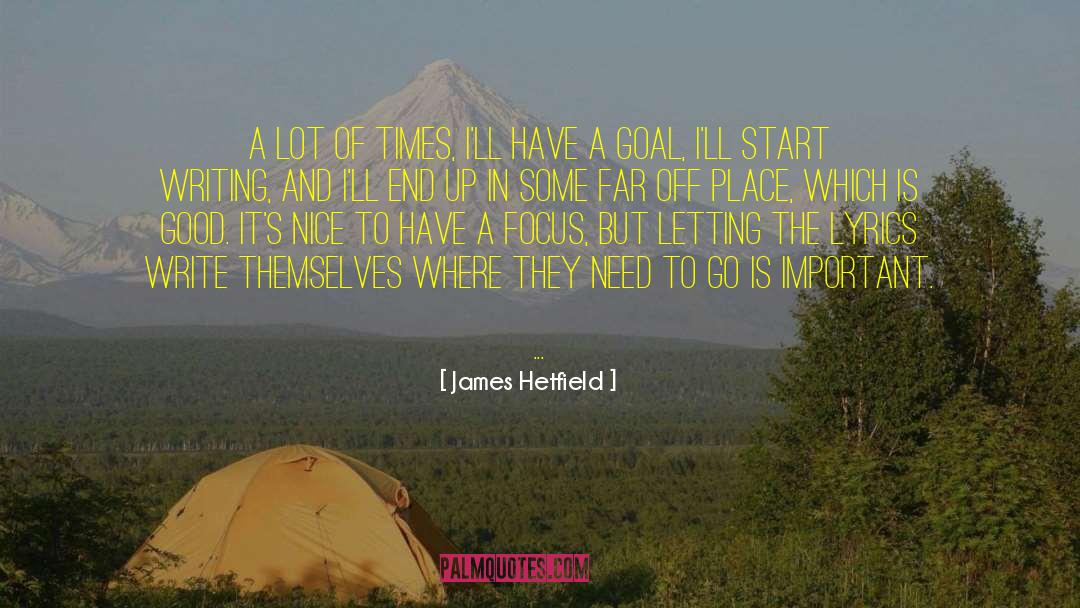 A Goal quotes by James Hetfield