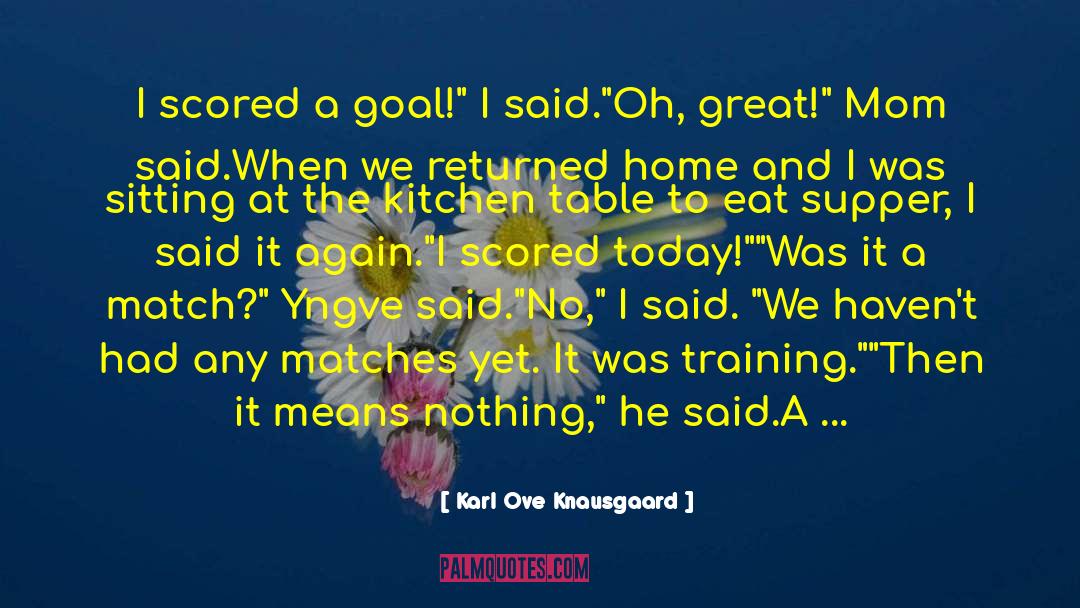 A Goal quotes by Karl Ove Knausgaard