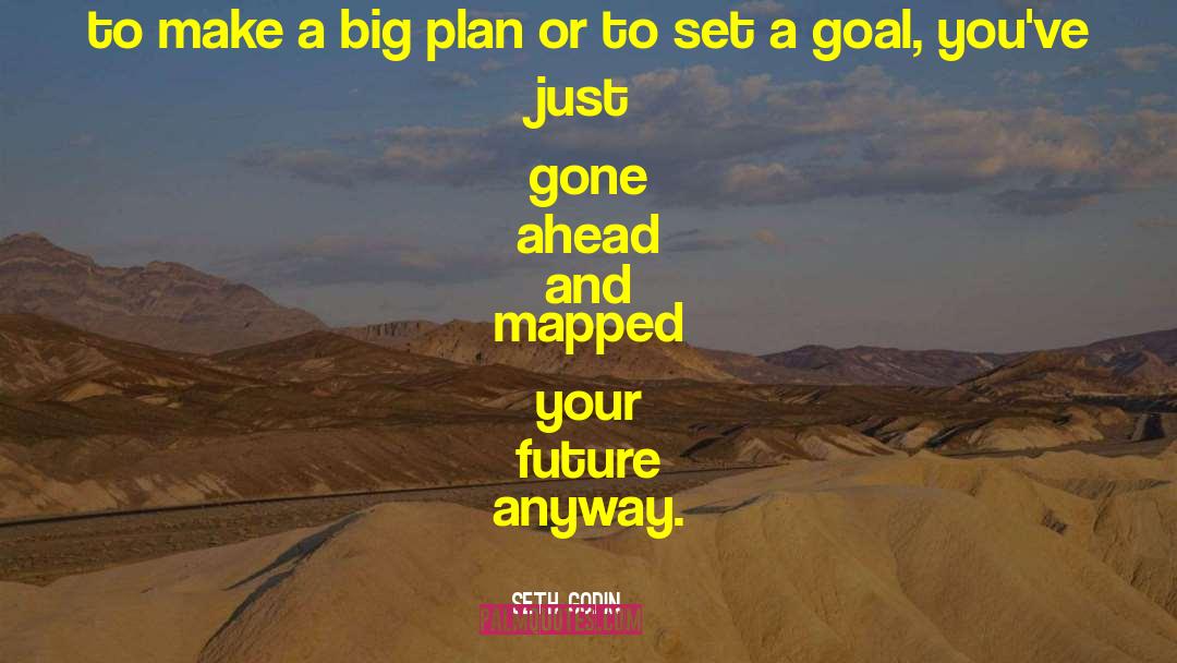 A Goal quotes by Seth Godin