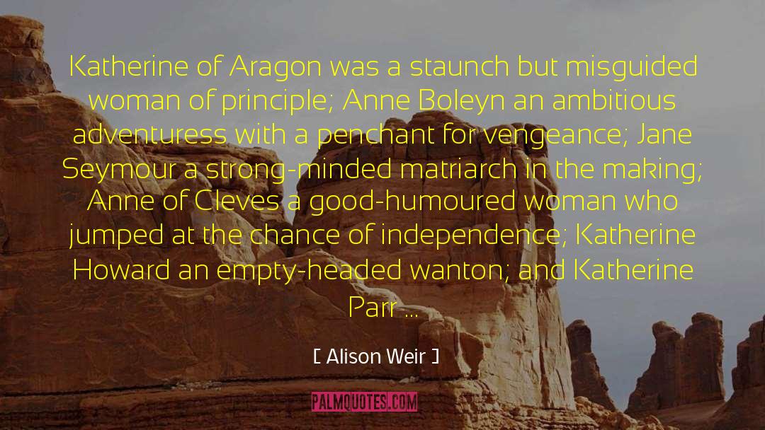 A Good Godly Man quotes by Alison Weir