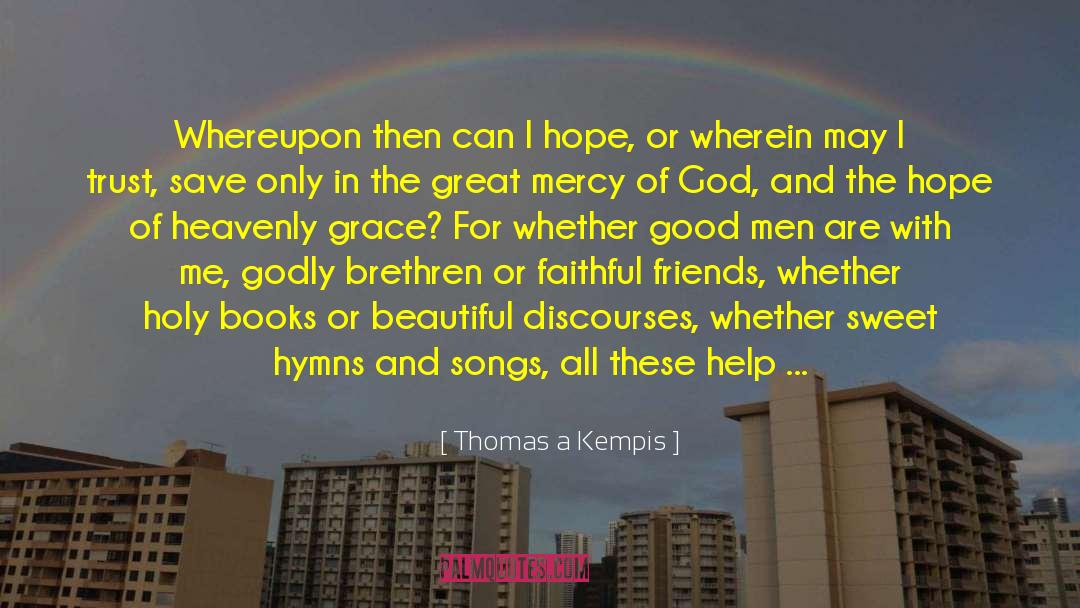A Good Godly Man quotes by Thomas A Kempis