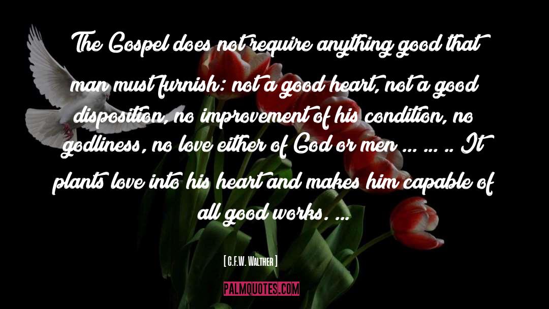 A Good Heart quotes by C.F.W. Walther