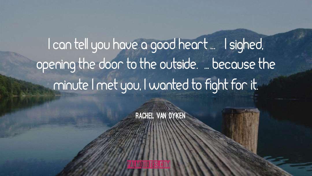 A Good Heart quotes by Rachel Van Dyken