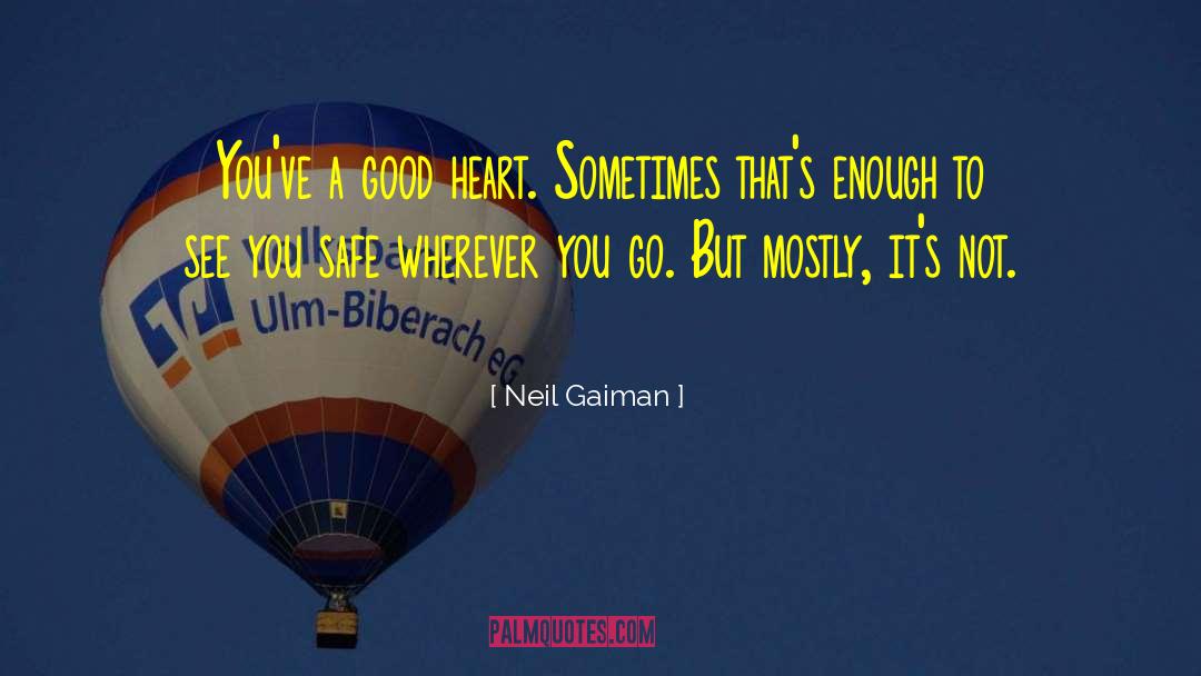 A Good Heart quotes by Neil Gaiman