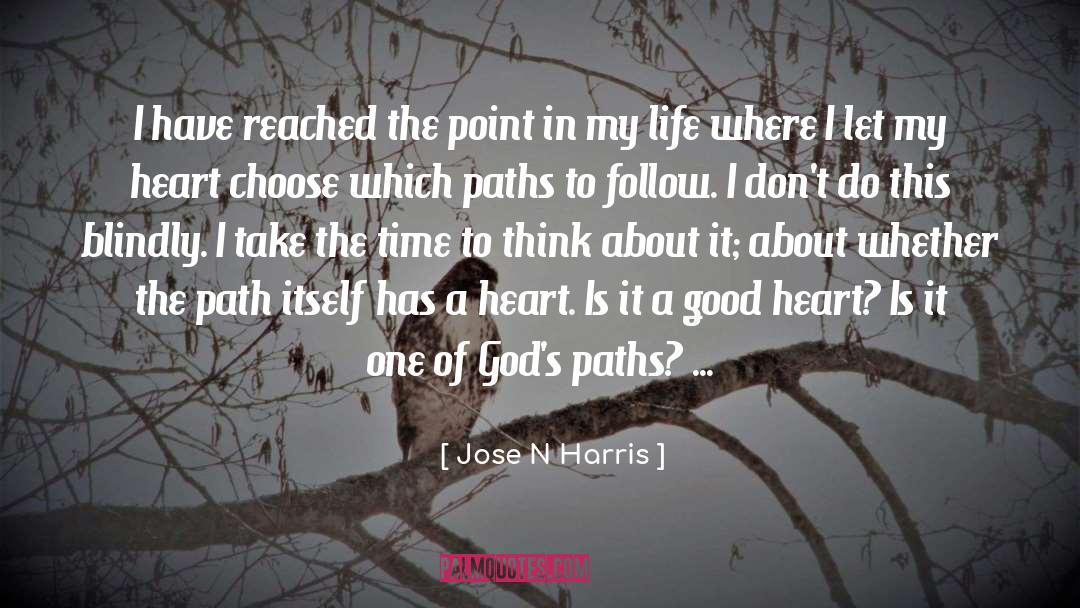 A Good Heart quotes by Jose N Harris