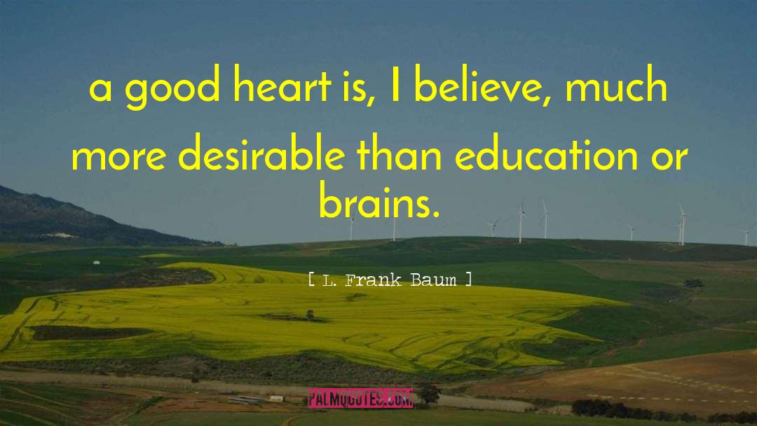 A Good Heart quotes by L. Frank Baum