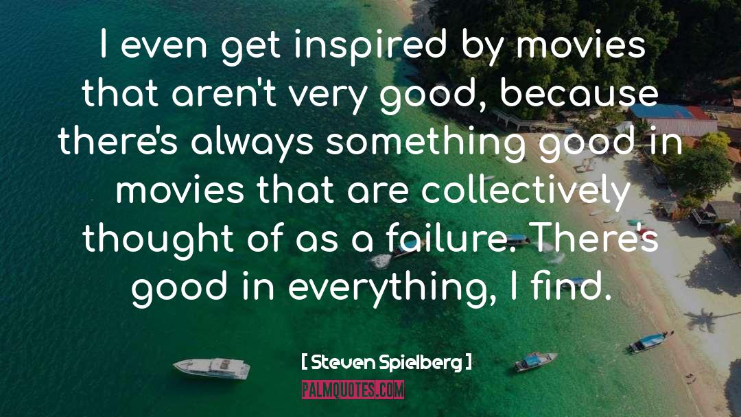 A Good Home quotes by Steven Spielberg