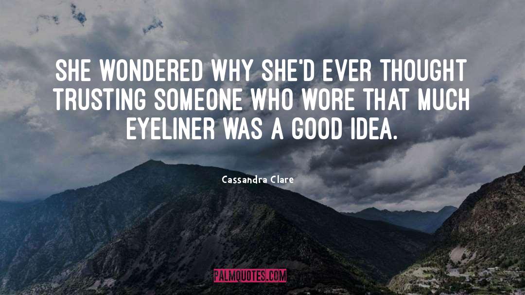 A Good Idea quotes by Cassandra Clare