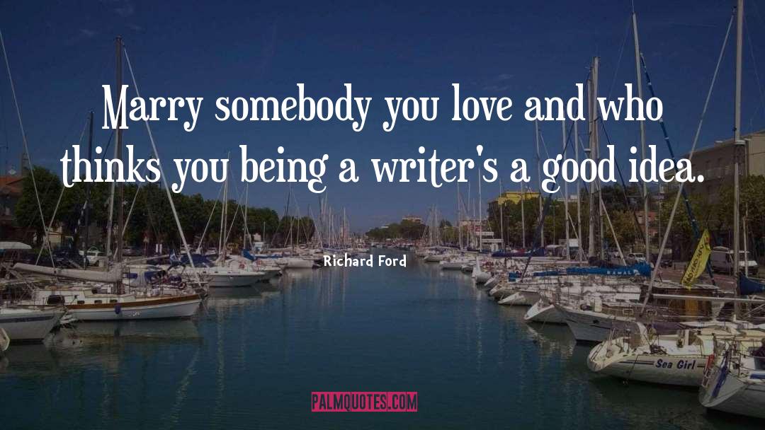 A Good Idea quotes by Richard Ford