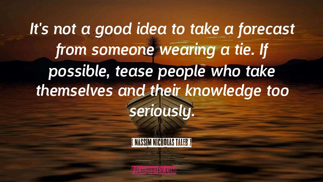 A Good Idea quotes by Nassim Nicholas Taleb