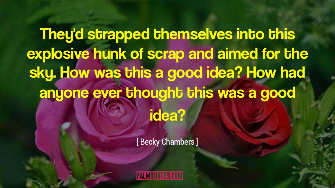 A Good Idea quotes by Becky Chambers