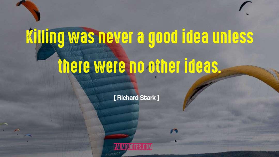 A Good Idea quotes by Richard Stark