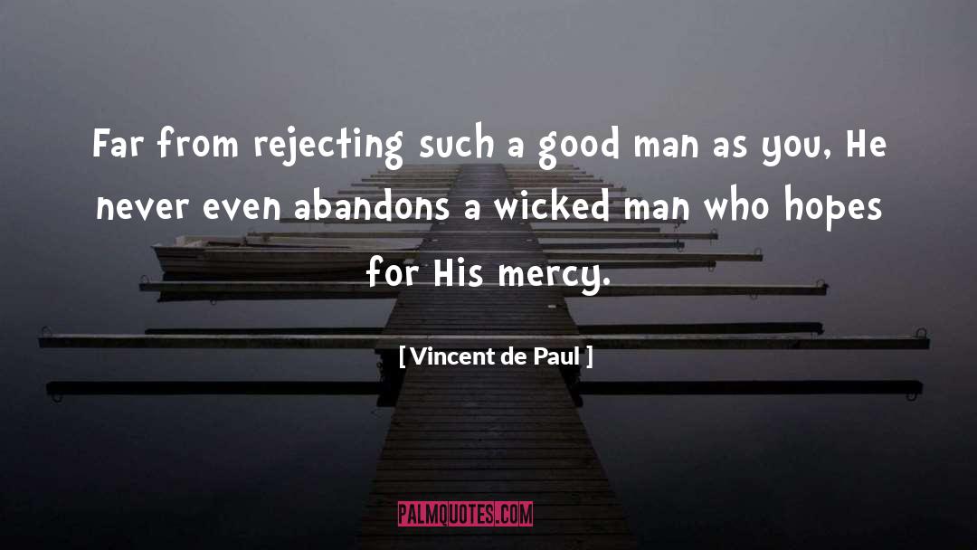 A Good Man quotes by Vincent De Paul