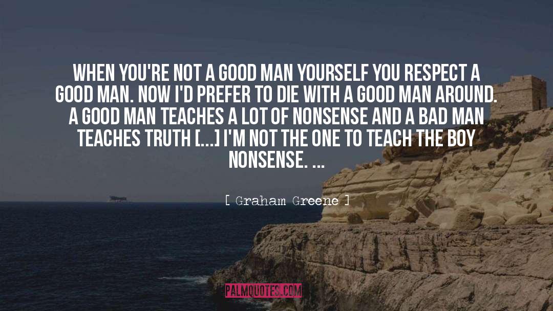 A Good Man quotes by Graham Greene