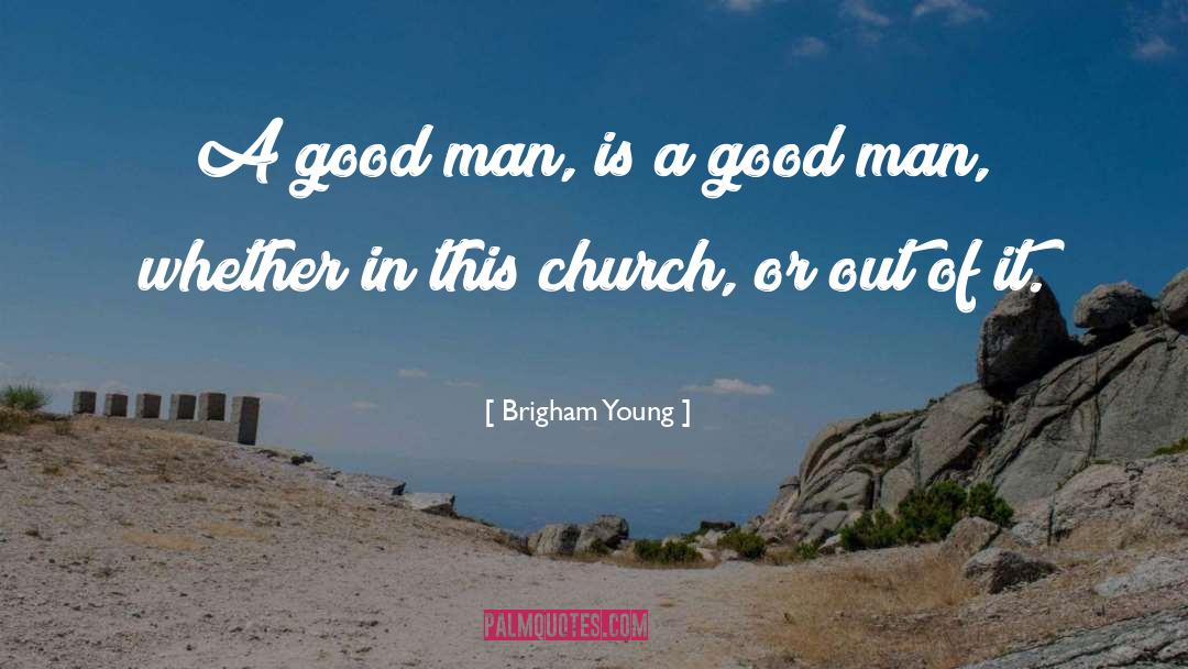 A Good Man quotes by Brigham Young