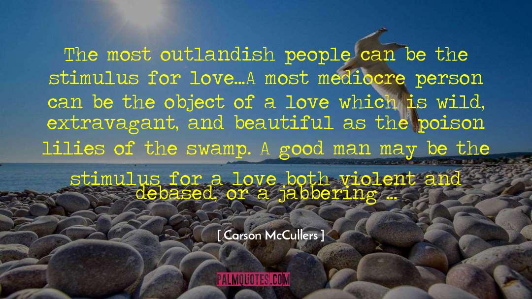 A Good Man quotes by Carson McCullers